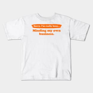 I'm really busy minding my own business | Typography Quote Kids T-Shirt